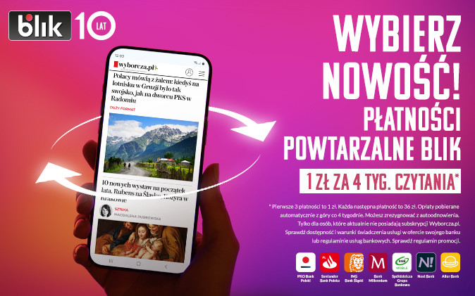 Subskrybuj Wyborczą z BLIKIEM – zapłać 1 zł!