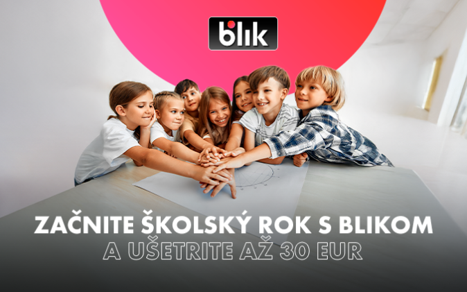 Začnite školský rok s BLIKOM a ušetrite až 30 EUR
