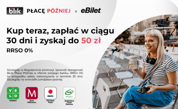 Kup teraz, zapłać mniej z BLIKIEM Płacę Później dla klientów eBilet
